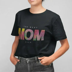 Womens The Best Mom Ever T-Shirt - Femstylo