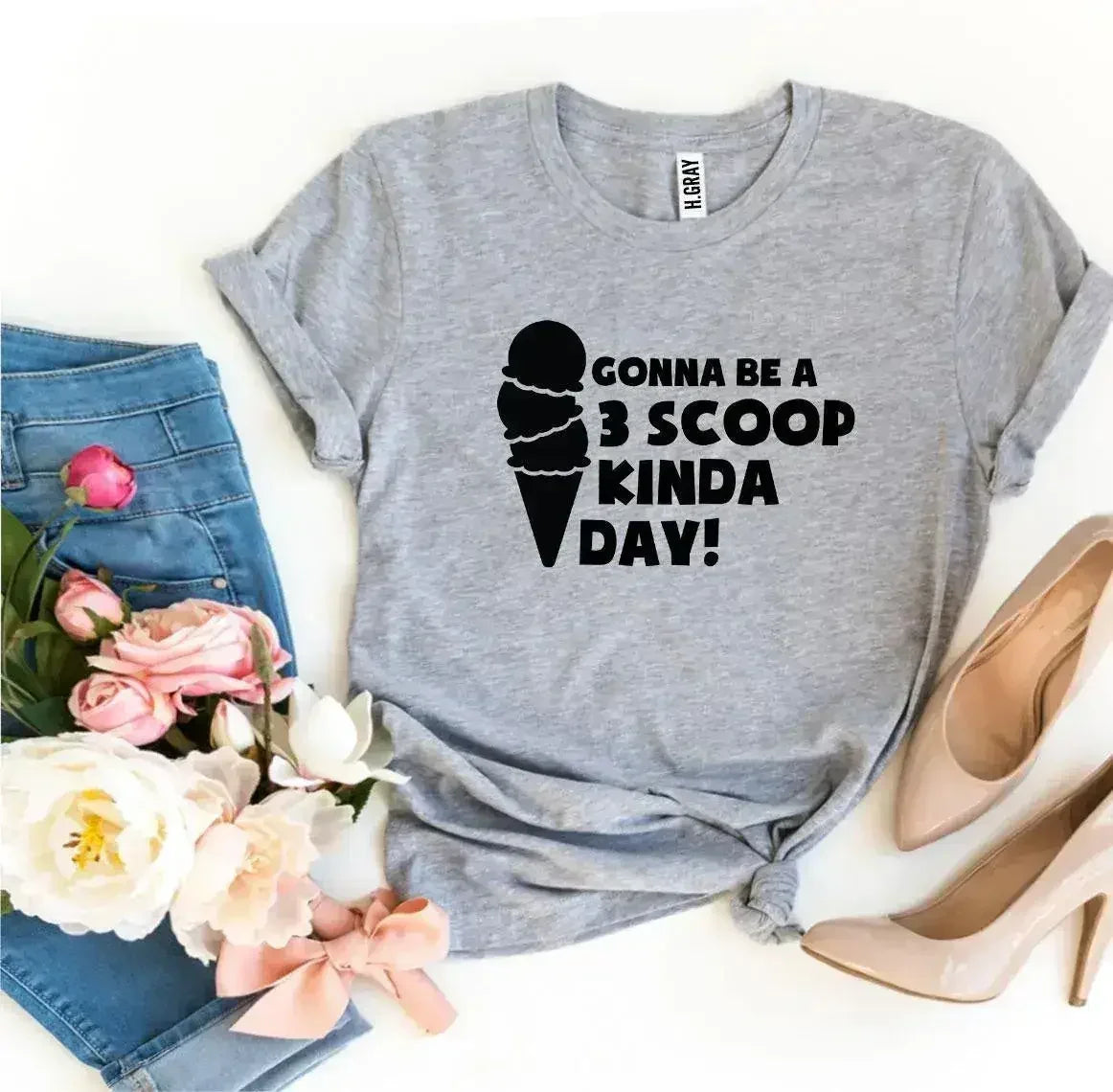 Gonna Be a 3 Scoop Kinda Day! T-shirt - Femstylo