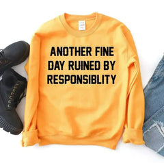 Another Fine Day Ruined by Responsibility Sweatshirt - Femstylo
