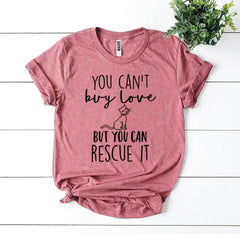 You Can’t Buy Love But You Can Rescue It T-shirt - Femstylo