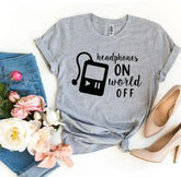 Headphones On World Off T-shirt - Femstylo