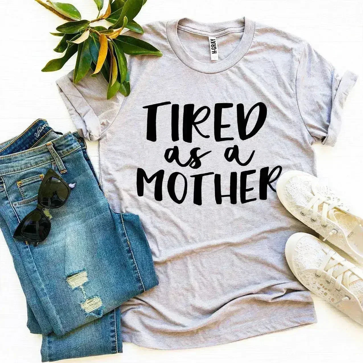Tired As a Mother T-shirt - Femstylo