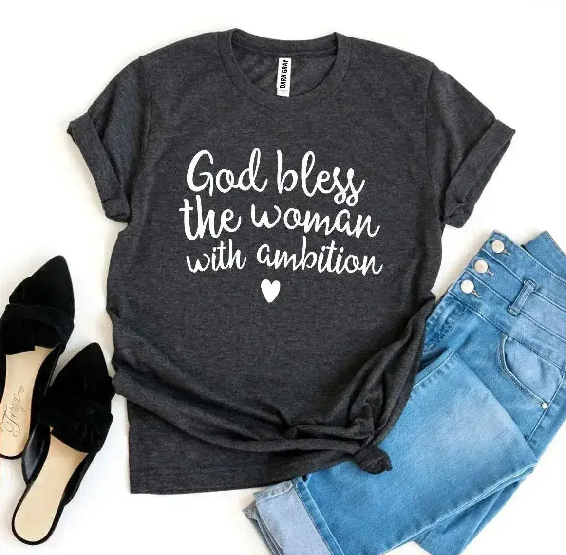God Bless The Woman With Ambition T-Shirt | Bella Canvas - Femstylo