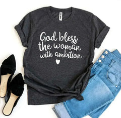 God Bless The Woman With Ambition T-Shirt | Bella Canvas - Femstylo