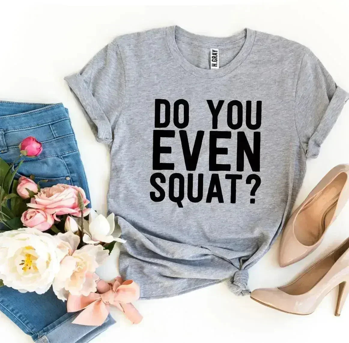 Do You Even Squat? T-shirt - Femstylo