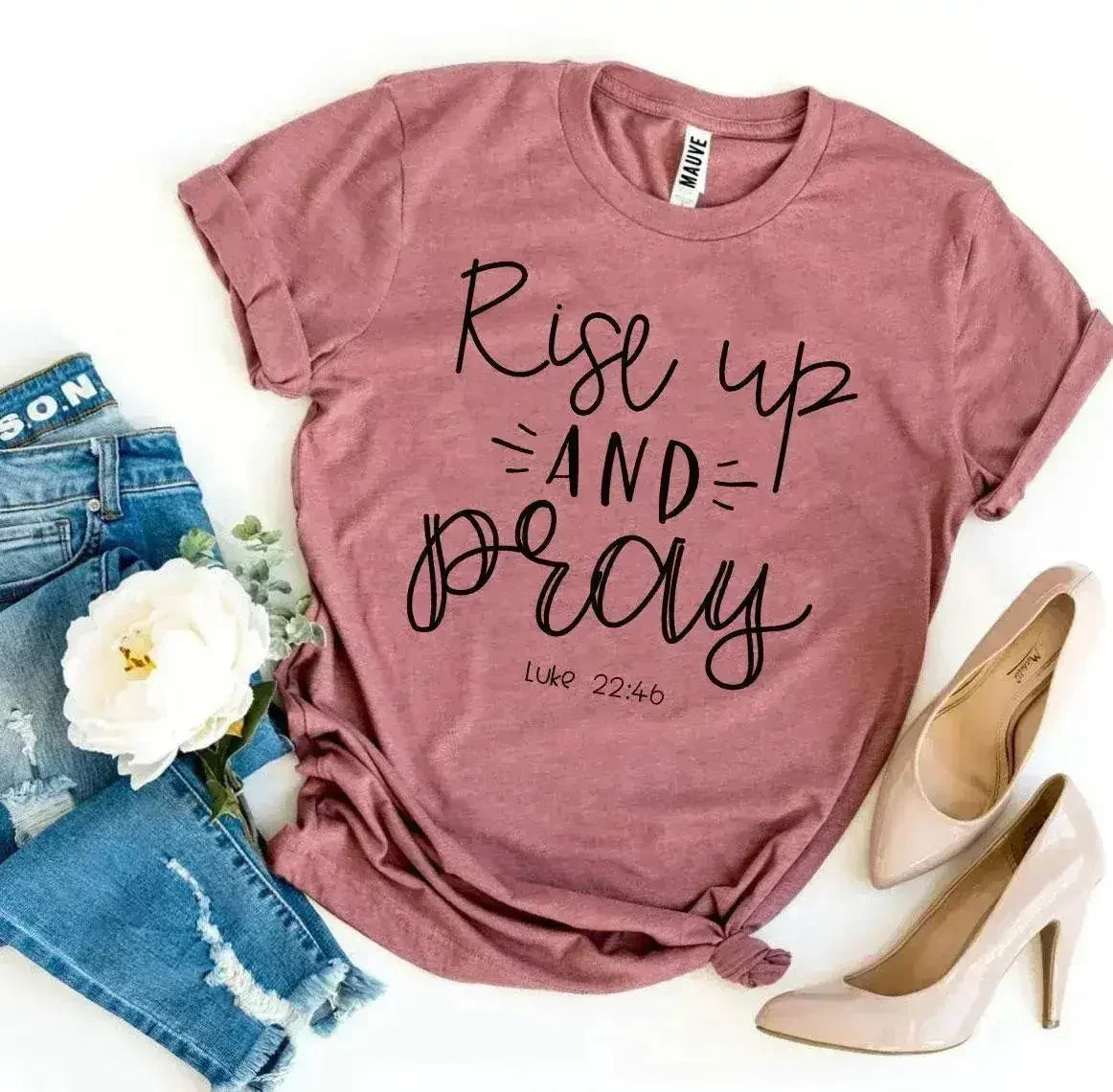 Rise Up And Pray Luke 22:46 T-shirt - Femstylo