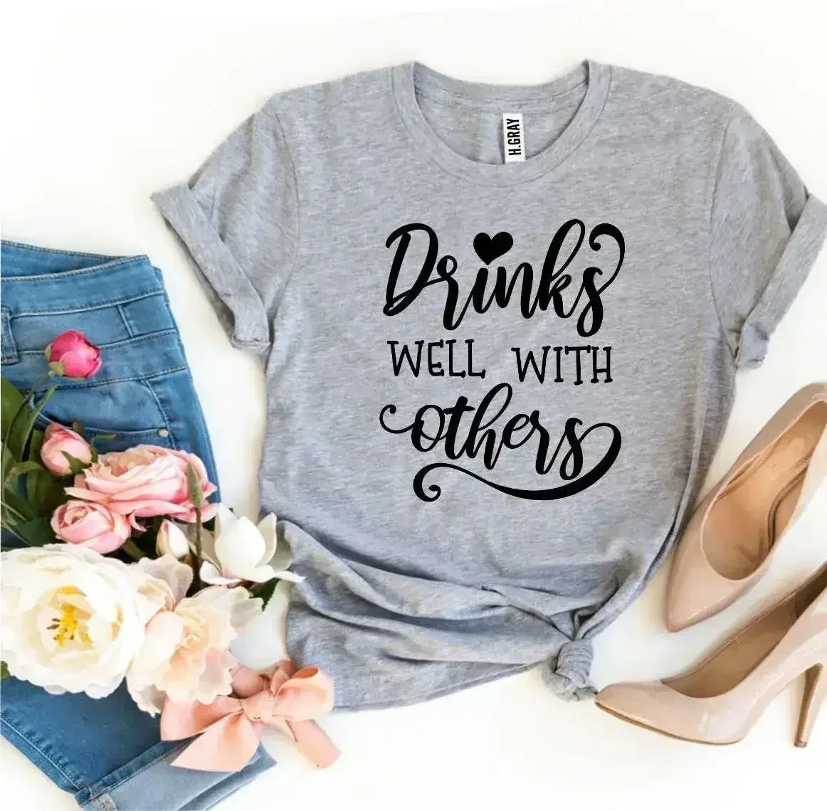 Drinks Well With Others T-shirt - Femstylo
