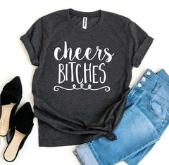 Cheers Bitches T-shirt - Femstylo