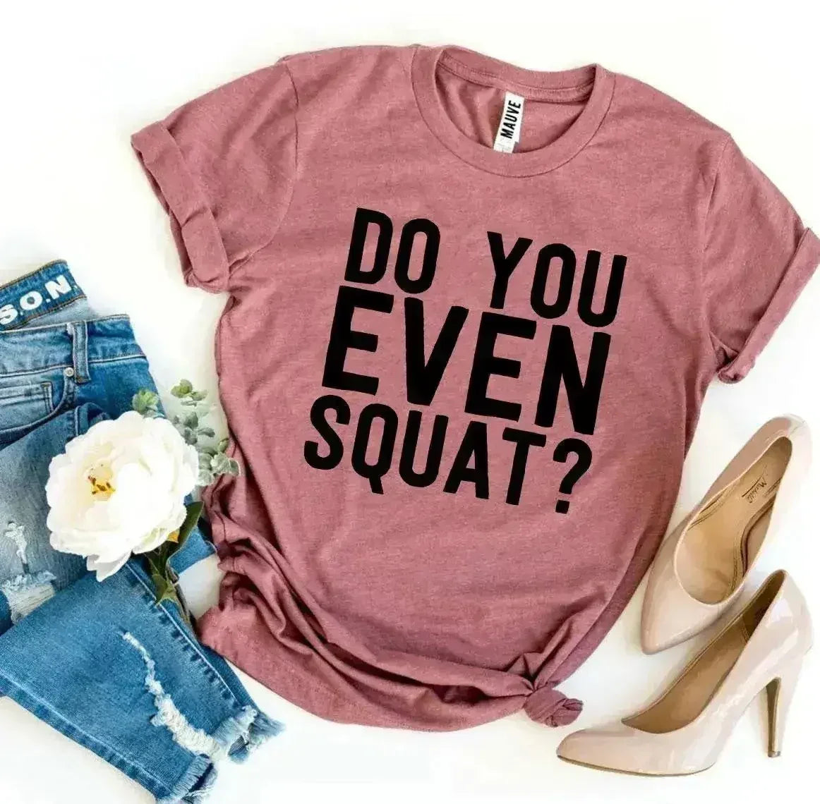 Do You Even Squat? T-shirt - Femstylo