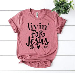 Livin For Jesus T-shirt - Femstylo