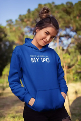 Date me Before My Ipo Women Hoodie - Femstylo