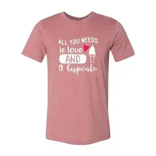 All You Need Is Love And Cupcake T-Shirt – Soft Cotton Tee - Femstylo
