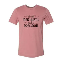 DT0128 She Got Mad Hustle and a Dope Soul Shirt - Femstylo