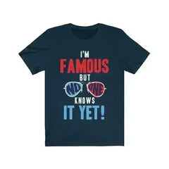 I am Famous But No One Knows it Yet Short Sleeve - Femstylo