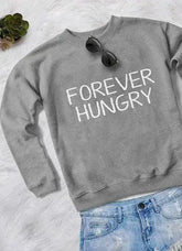 FOREVER HUNGRY WOMEN PRINTED SWEAT SHIRT - Femstylo