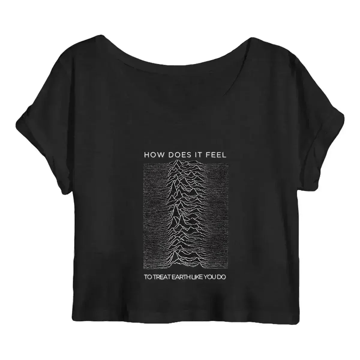 How Does it Feel to Treat Earth Like You Do Joy Division Crop Top - Femstylo