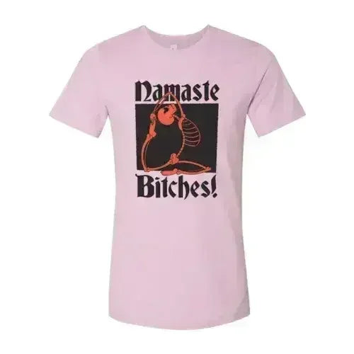 Namaste Bitches T-shirt - Femstylo