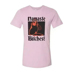 Namaste Bitches T-shirt - Femstylo