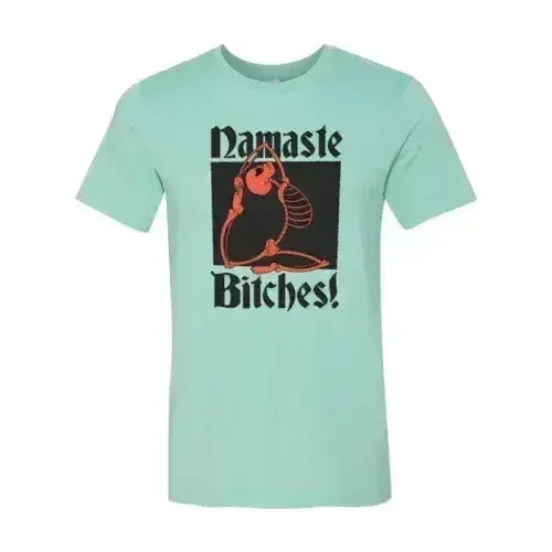 Namaste Bitches T-shirt - Femstylo