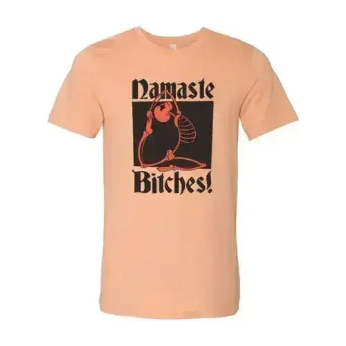 Namaste Bitches T-shirt - Femstylo