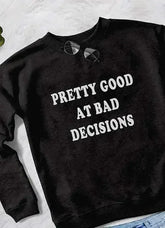 PRETTY GOOD AT DECISIONS WOMEN SWEAT SHIRT - Femstylo