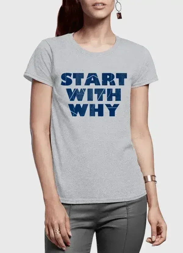 Start With Why Half Sleeves Women T-shirt - Femstylo