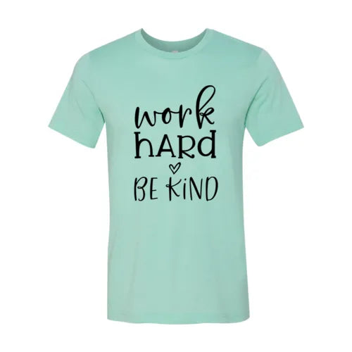 Work Hard Be Kind Shirt - Femstylo