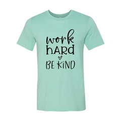 Work Hard Be Kind Shirt - Femstylo