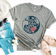 You Can Save The World T-shirt - Femstylo