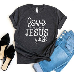 Love Me Some Jesus T-shirt - Femstylo