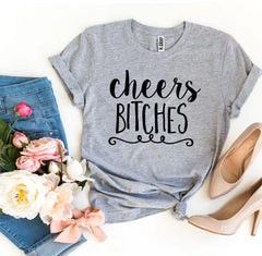 Cheers Bitches T-shirt - Femstylo