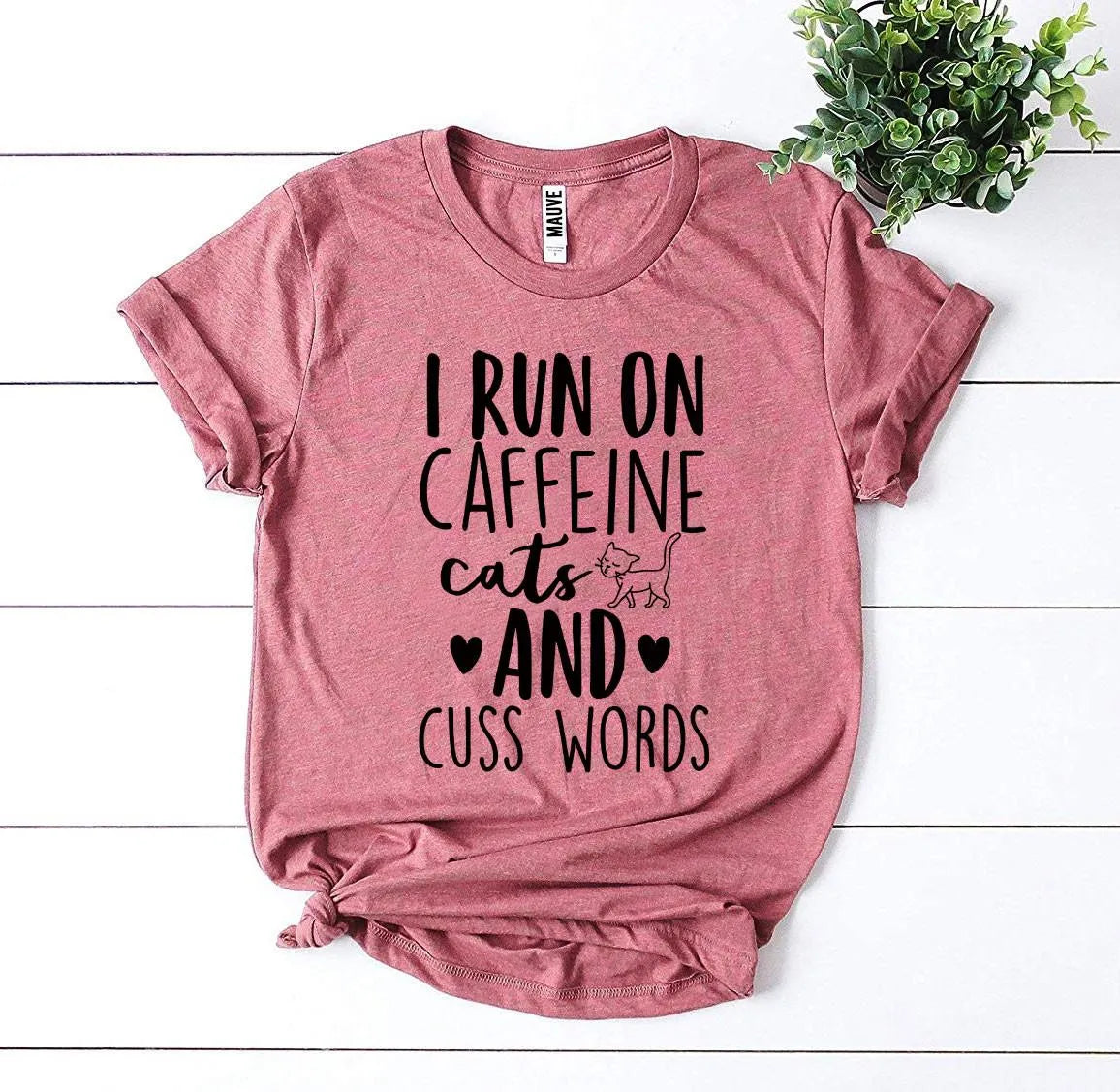 I Run On Caffeine Cats And Cuss Words T-shirt - Femstylo